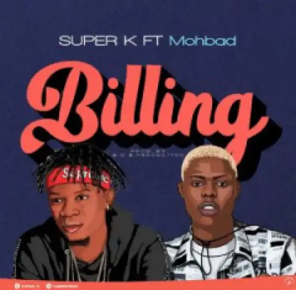Super K - Billing ft. Mohbad